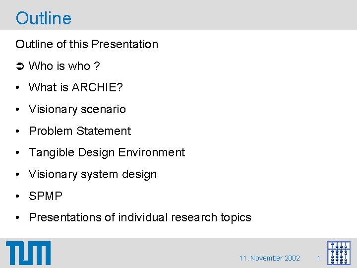 Outline of this Presentation Who is who ? • What is ARCHIE? • Visionary Outline of this Presentation Who is who ? • What is ARCHIE? • Visionary