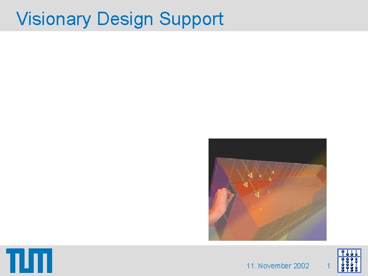 Visionary Design Support 11. November 2002 1 Visionary Design Support 11. November 2002 1