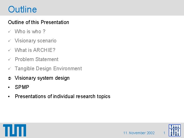 Outline of this Presentation Who is who ? Visionary scenario What is ARCHIE? Problem Outline of this Presentation Who is who ? Visionary scenario What is ARCHIE? Problem
