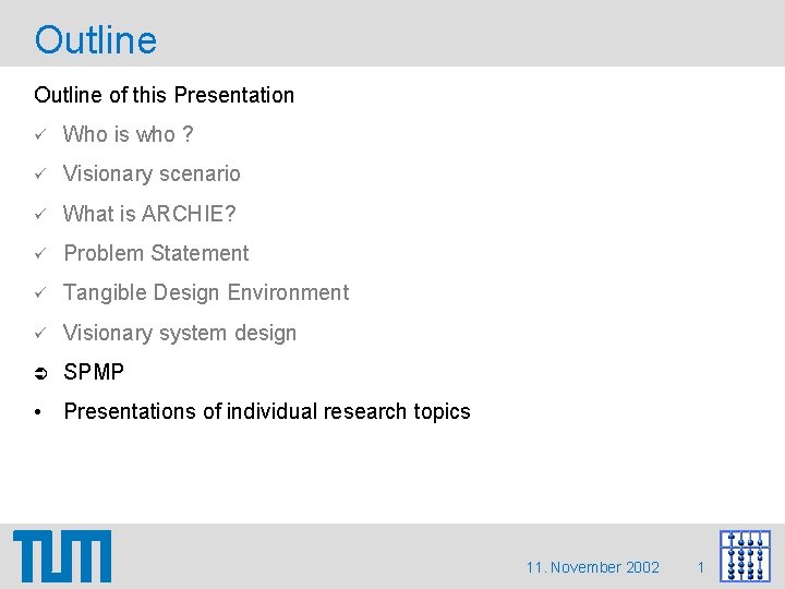 Outline of this Presentation Who is who ? Visionary scenario What is ARCHIE? Problem Outline of this Presentation Who is who ? Visionary scenario What is ARCHIE? Problem
