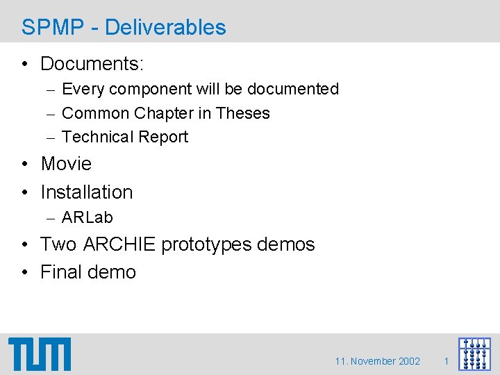 SPMP - Deliverables • Documents: – Every component will be documented – Common Chapter SPMP - Deliverables • Documents: – Every component will be documented – Common Chapter