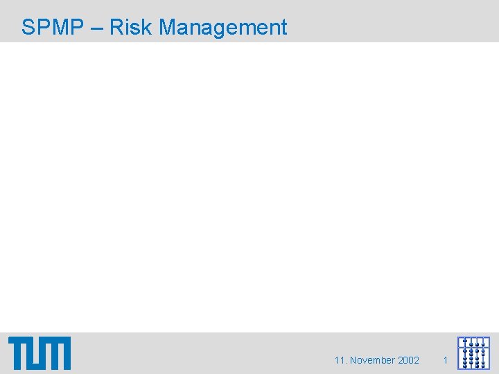 SPMP – Risk Management 11. November 2002 1 SPMP – Risk Management 11. November 2002 1