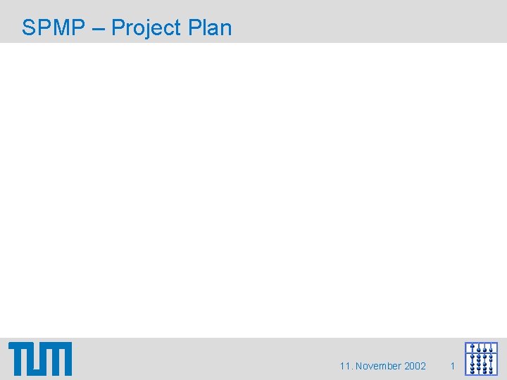 SPMP – Project Plan 11. November 2002 1 SPMP – Project Plan 11. November 2002 1