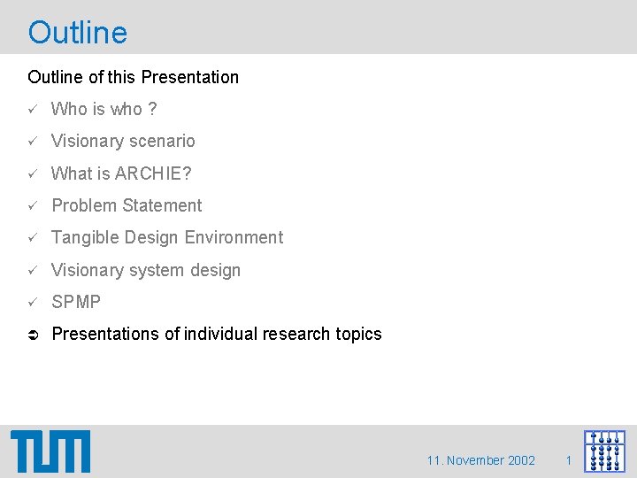 Outline of this Presentation Who is who ? Visionary scenario What is ARCHIE? Problem Outline of this Presentation Who is who ? Visionary scenario What is ARCHIE? Problem
