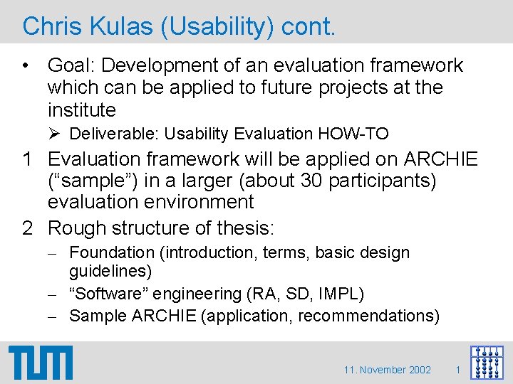 Chris Kulas (Usability) cont. • Goal: Development of an evaluation framework which can be Chris Kulas (Usability) cont. • Goal: Development of an evaluation framework which can be