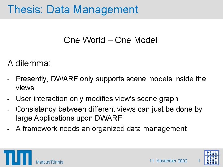 Thesis: Data Management One World – One Model A dilemma: • • Presently, DWARF Thesis: Data Management One World – One Model A dilemma: • • Presently, DWARF