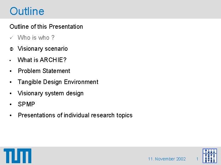 Outline of this Presentation Who is who ? Visionary scenario • What is ARCHIE? Outline of this Presentation Who is who ? Visionary scenario • What is ARCHIE?