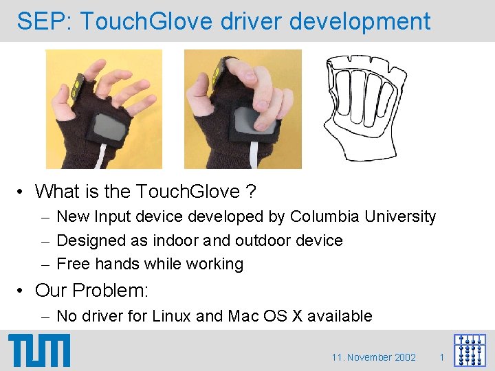 SEP: Touch. Glove driver development • What is the Touch. Glove ? – New SEP: Touch. Glove driver development • What is the Touch. Glove ? – New