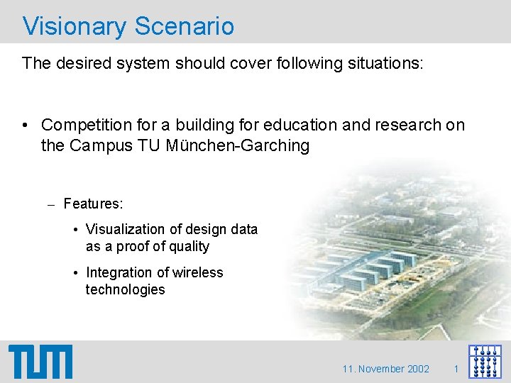 Visionary Scenario The desired system should cover following situations: • Competition for a building Visionary Scenario The desired system should cover following situations: • Competition for a building