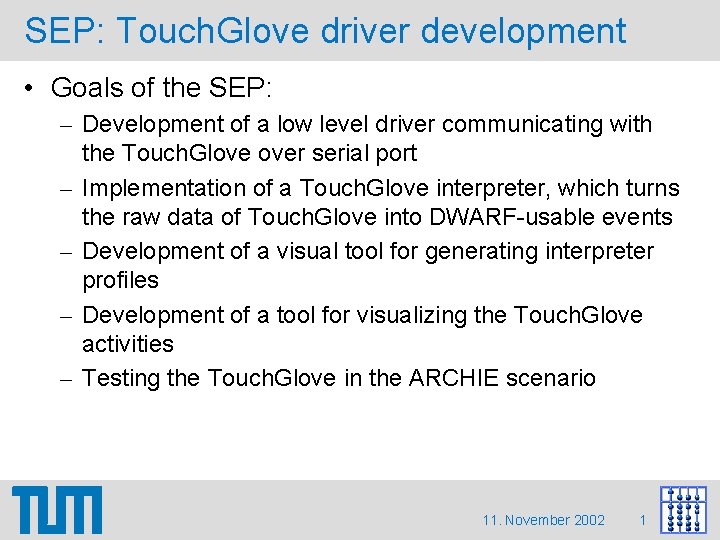 SEP: Touch. Glove driver development • Goals of the SEP: – Development of a SEP: Touch. Glove driver development • Goals of the SEP: – Development of a