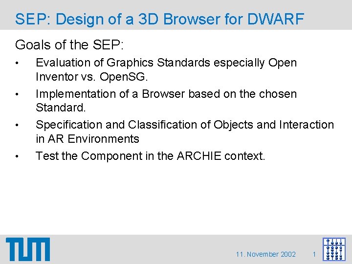 SEP: Design of a 3 D Browser for DWARF Goals of the SEP: • SEP: Design of a 3 D Browser for DWARF Goals of the SEP: •