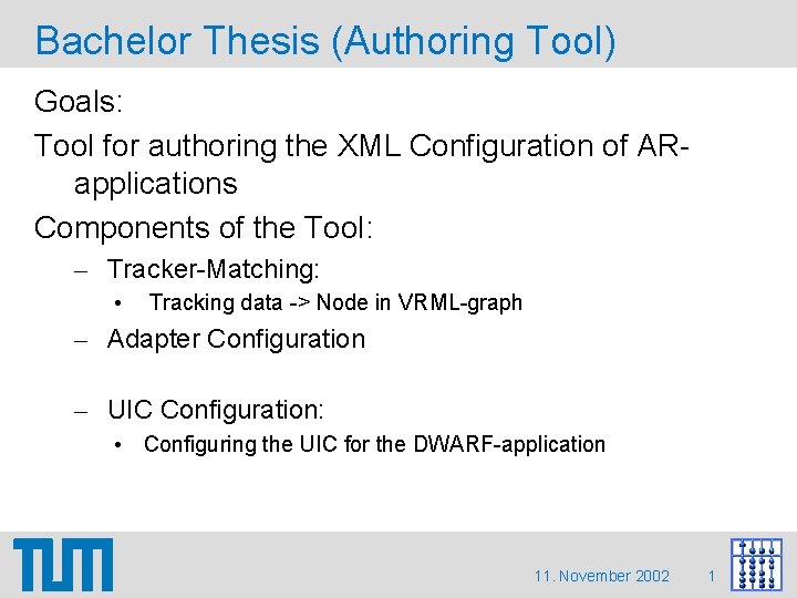Bachelor Thesis (Authoring Tool) Goals: Tool for authoring the XML Configuration of ARapplications Components Bachelor Thesis (Authoring Tool) Goals: Tool for authoring the XML Configuration of ARapplications Components