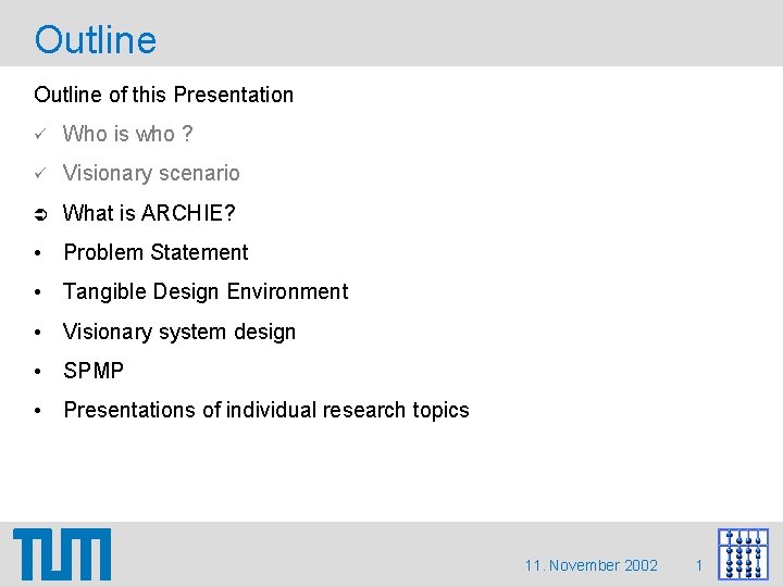 Outline of this Presentation Who is who ? Visionary scenario What is ARCHIE? • Outline of this Presentation Who is who ? Visionary scenario What is ARCHIE? •