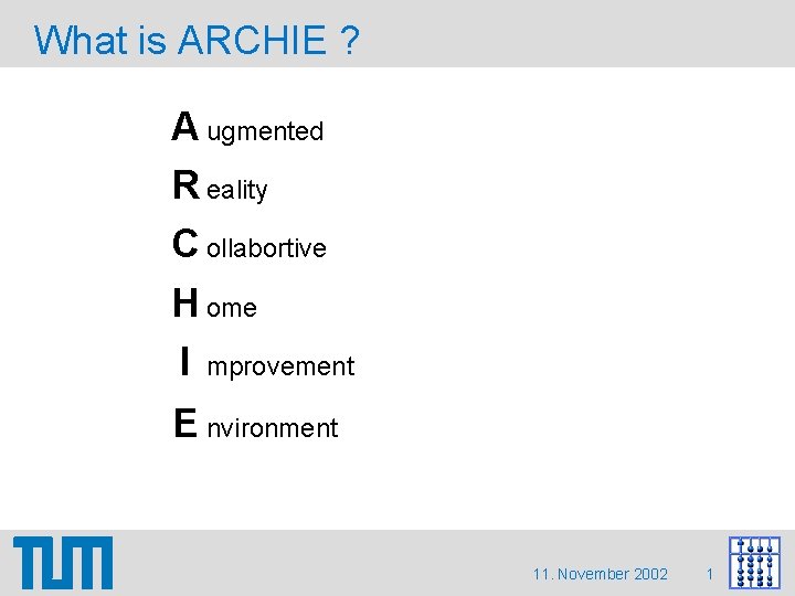 What is ARCHIE ? A ugmented R eality C ollabortive H ome I mprovement What is ARCHIE ? A ugmented R eality C ollabortive H ome I mprovement