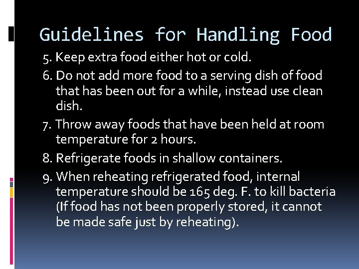 Guidelines for Handling Food 5. Keep extra food either hot or cold. 6. Do