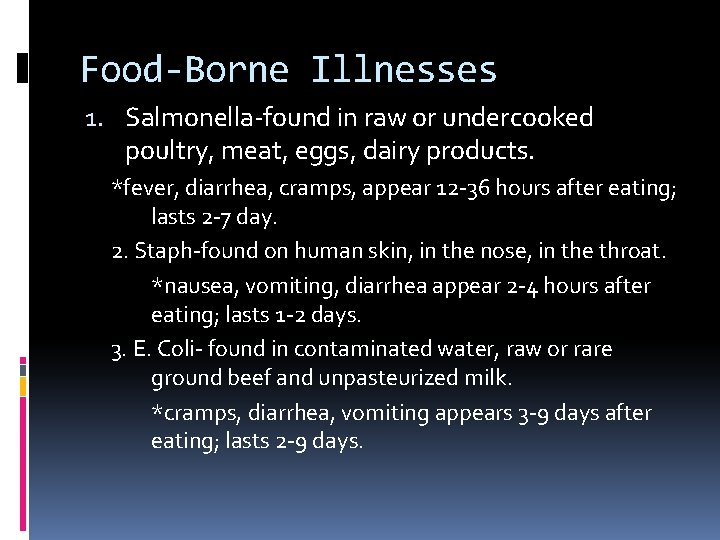 Food-Borne Illnesses 1. Salmonella-found in raw or undercooked poultry, meat, eggs, dairy products. *fever,