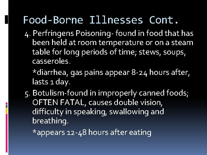 Food-Borne Illnesses Cont. 4. Perfringens Poisoning- found in food that has been held at
