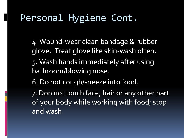 Personal Hygiene Cont. 4. Wound-wear clean bandage & rubber glove. Treat glove like skin-wash