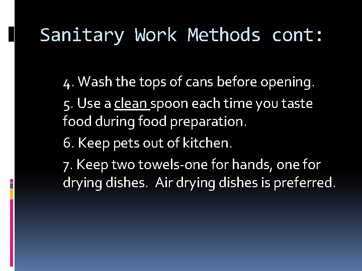 Sanitary Work Methods cont: 4. Wash the tops of cans before opening. 5. Use