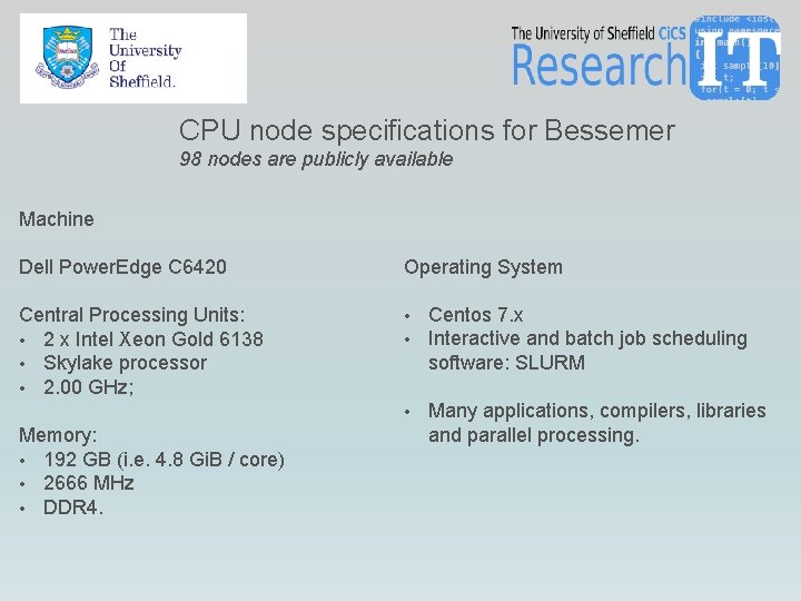 CPU node specifications for Bessemer 98 nodes are publicly available Machine Dell Power. Edge CPU node specifications for Bessemer 98 nodes are publicly available Machine Dell Power. Edge