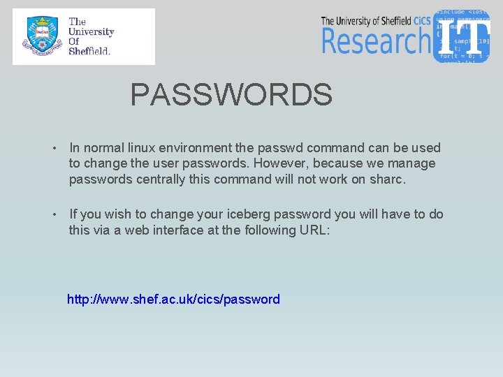 PASSWORDS • In normal linux environment the passwd command can be used to change PASSWORDS • In normal linux environment the passwd command can be used to change