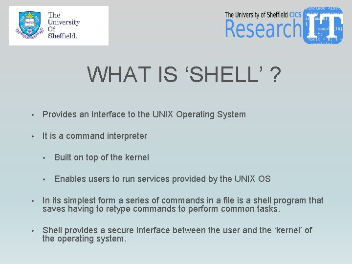 WHAT IS ‘SHELL’ ? • Provides an Interface to the UNIX Operating System • WHAT IS ‘SHELL’ ? • Provides an Interface to the UNIX Operating System •
