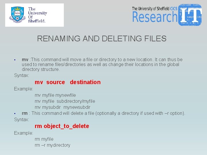 RENAMING AND DELETING FILES mv : This command will move a file or directory RENAMING AND DELETING FILES mv : This command will move a file or directory