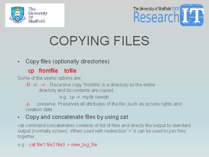 COPYING FILES • Copy files (optionally directories) cp fromfile tofile Some of the useful COPYING FILES • Copy files (optionally directories) cp fromfile tofile Some of the useful