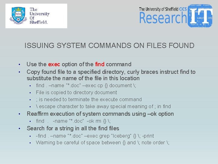 ISSUING SYSTEM COMMANDS ON FILES FOUND • • Use the exec option of the ISSUING SYSTEM COMMANDS ON FILES FOUND • • Use the exec option of the