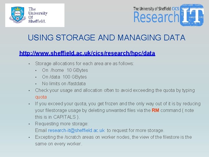 USING STORAGE AND MANAGING DATA http: //www. sheffield. ac. uk/cics/research/hpc/data • • • Storage USING STORAGE AND MANAGING DATA http: //www. sheffield. ac. uk/cics/research/hpc/data • • • Storage