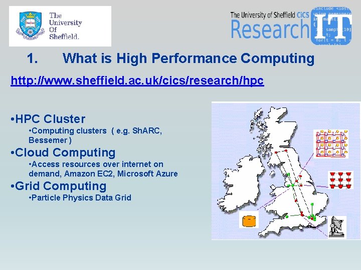 1. What is High Performance Computing http: //www. sheffield. ac. uk/cics/research/hpc • HPC Cluster 1. What is High Performance Computing http: //www. sheffield. ac. uk/cics/research/hpc • HPC Cluster