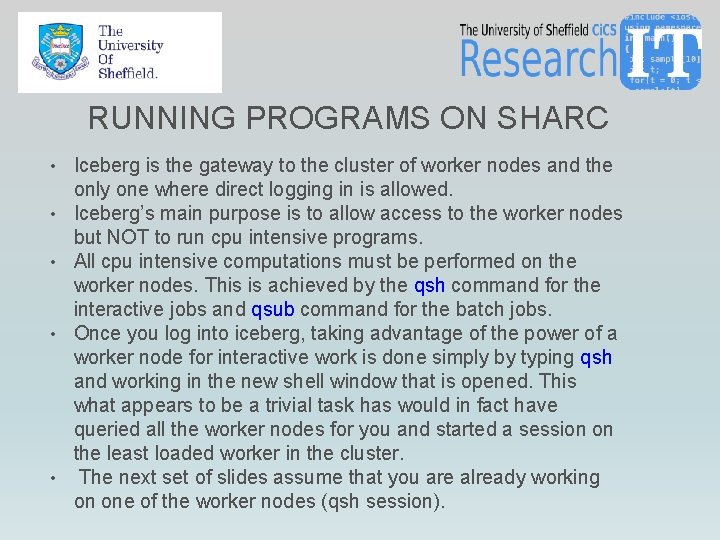 RUNNING PROGRAMS ON SHARC • • • Iceberg is the gateway to the cluster RUNNING PROGRAMS ON SHARC • • • Iceberg is the gateway to the cluster