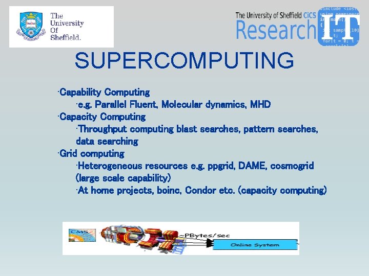 SUPERCOMPUTING • Capability Computing • e. g. Parallel Fluent, Molecular dynamics, MHD • Capacity SUPERCOMPUTING • Capability Computing • e. g. Parallel Fluent, Molecular dynamics, MHD • Capacity