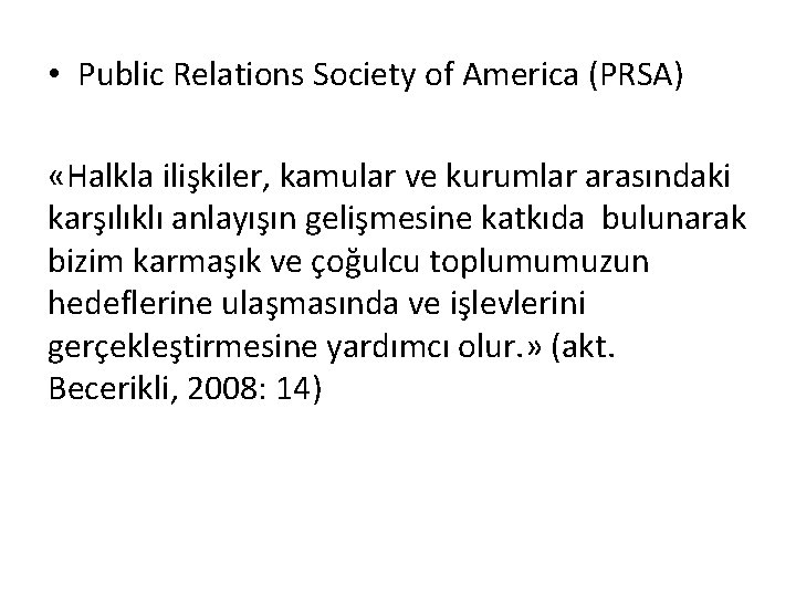  • Public Relations Society of America (PRSA) «Halkla ilişkiler, kamular ve kurumlar arasındaki