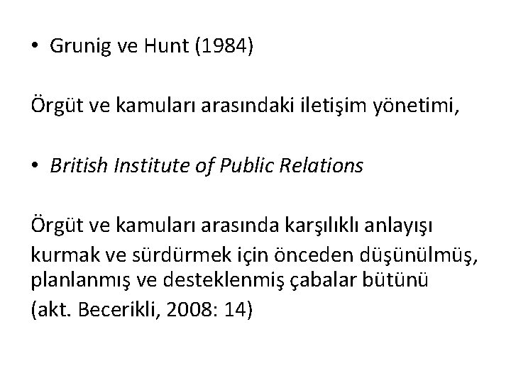  • Grunig ve Hunt (1984) Örgüt ve kamuları arasındaki iletişim yönetimi, • British