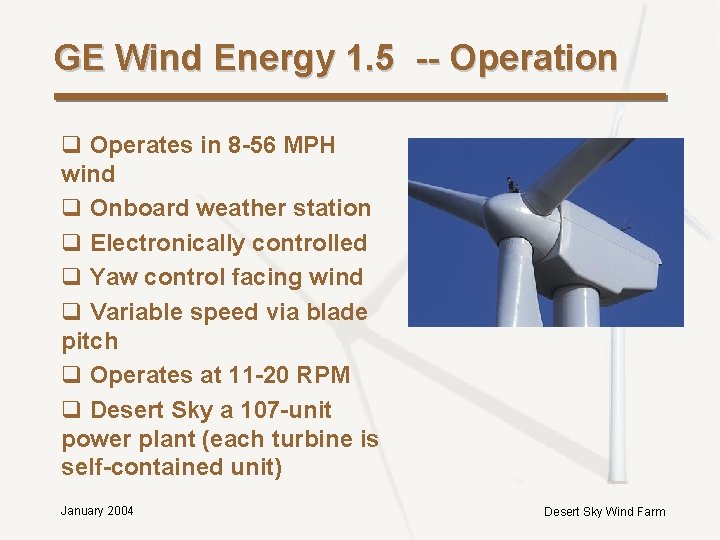 GE Wind Energy 1. 5 -- Operation q Operates in 8 -56 MPH wind GE Wind Energy 1. 5 -- Operation q Operates in 8 -56 MPH wind