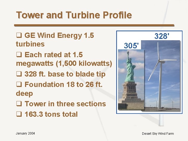 Tower and Turbine Profile q GE Wind Energy 1. 5 turbines q Each rated Tower and Turbine Profile q GE Wind Energy 1. 5 turbines q Each rated