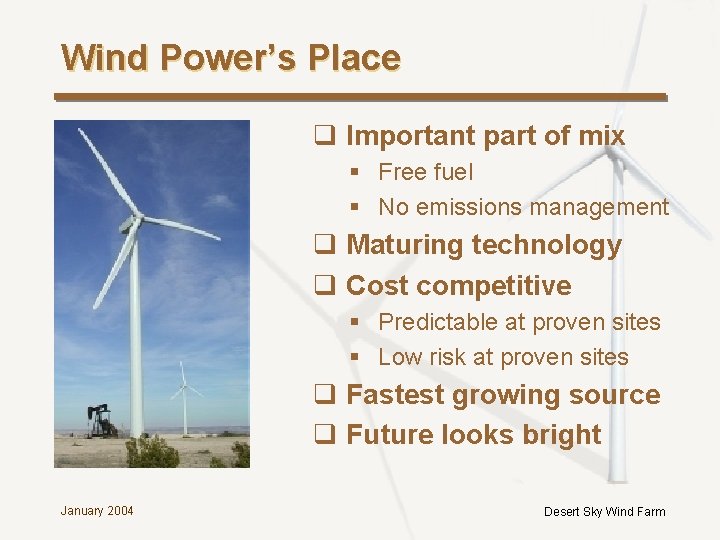 Wind Power’s Place q Important part of mix § Free fuel § No emissions Wind Power’s Place q Important part of mix § Free fuel § No emissions