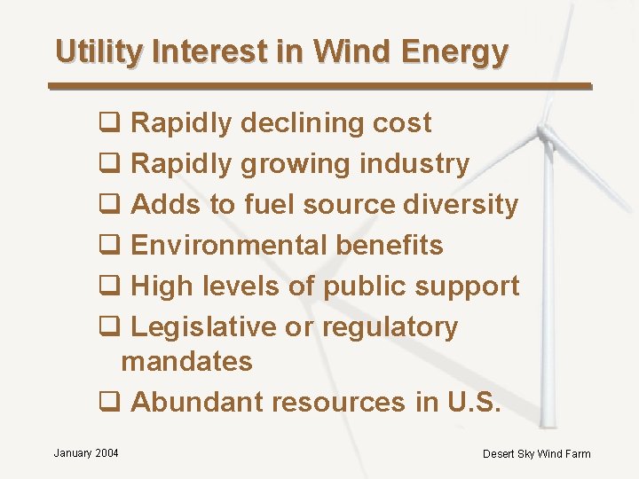 Utility Interest in Wind Energy q Rapidly declining cost q Rapidly growing industry q Utility Interest in Wind Energy q Rapidly declining cost q Rapidly growing industry q