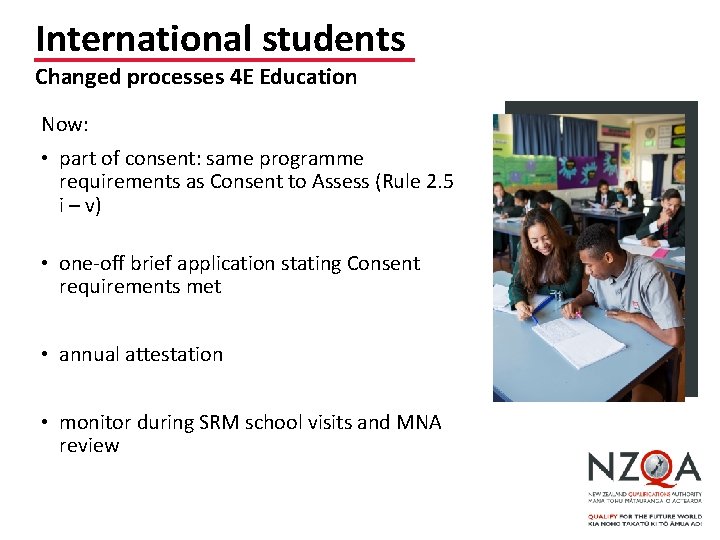 International students Changed processes 4 E Education Now: • part of consent: same programme