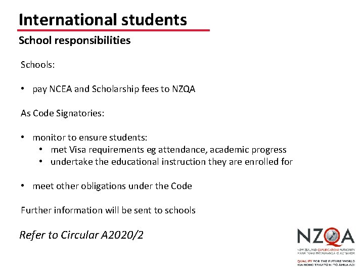 International students School responsibilities Schools: • pay NCEA and Scholarship fees to NZQA As