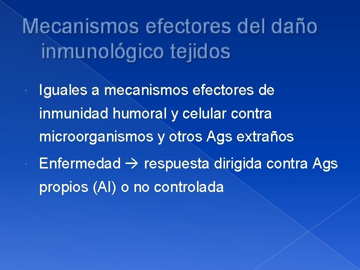 Mecanismos efectores del daño inmunológico tejidos Iguales a mecanismos efectores de inmunidad humoral y