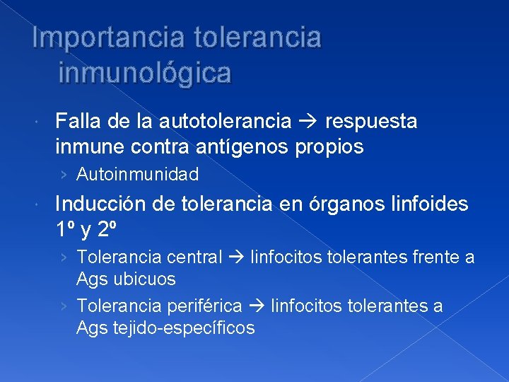 Importancia tolerancia inmunológica Falla de la autotolerancia respuesta inmune contra antígenos propios › Autoinmunidad