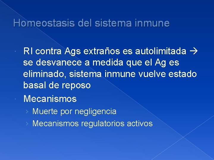 Homeostasis del sistema inmune RI contra Ags extraños es autolimitada se desvanece a medida Homeostasis del sistema inmune RI contra Ags extraños es autolimitada se desvanece a medida