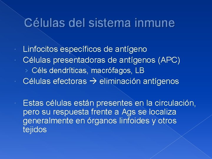 Células del sistema inmune Linfocitos específicos de antígeno Células presentadoras de antígenos (APC) ›