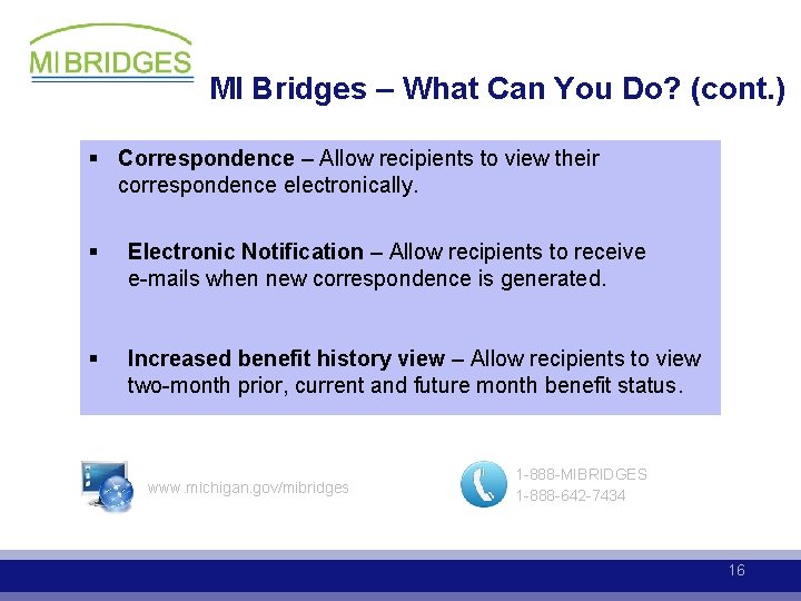 MI Bridges – What Can You Do? (cont. ) § Correspondence – Allow recipients
