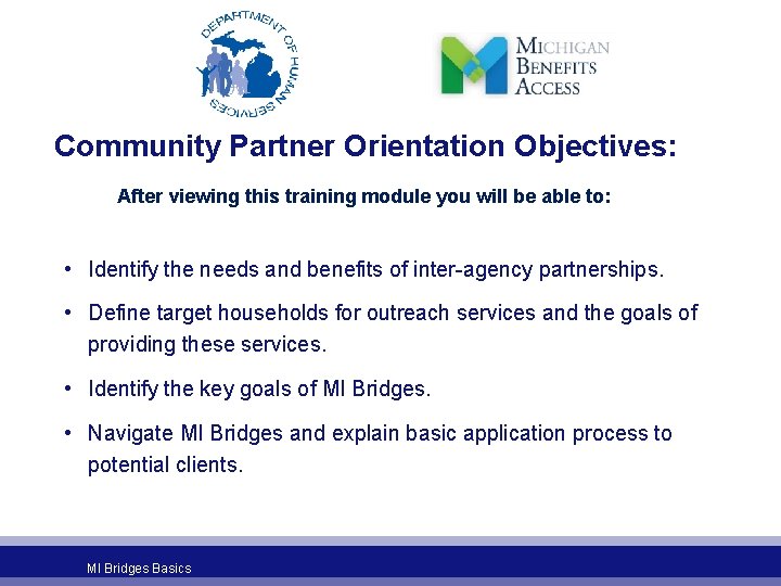 Community Partner Orientation Objectives: After viewing this training module you will be able to: