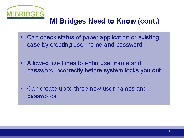 MI Bridges Need to Know (cont. ) § Can check status of paper application