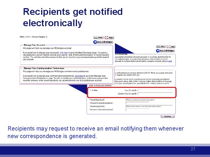 Recipients get notified electronically Recipients may request to receive an email notifying them whenever