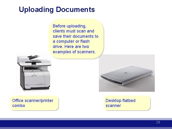 Uploading Documents Before uploading, clients must scan and save their documents to a computer